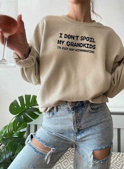 I Dont Spoil My Grandkids Sweat Shirt