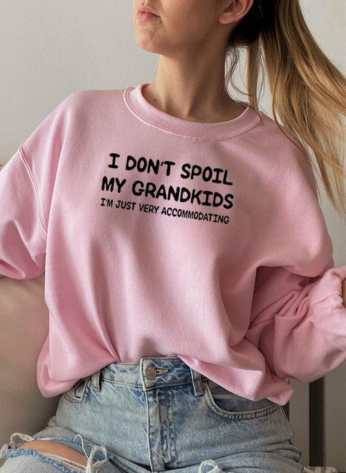 I Dont Spoil My Grandkids Sweat Shirt